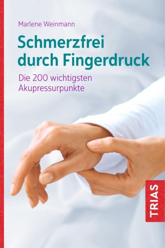 Schmerzfrei durch Fingerdruck [German] by Weinmann, Marlene