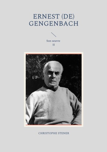 Ernest (de) Gengenbach: Son oeuvre II [French] by Stener, Christophe