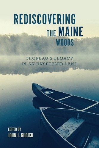 John J. Kucich Rediscovering the Maine Woods (Tascabile)