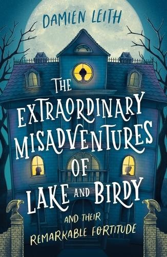 The Extraordinary Misadventures of Lake and Birdy (and their remarkable