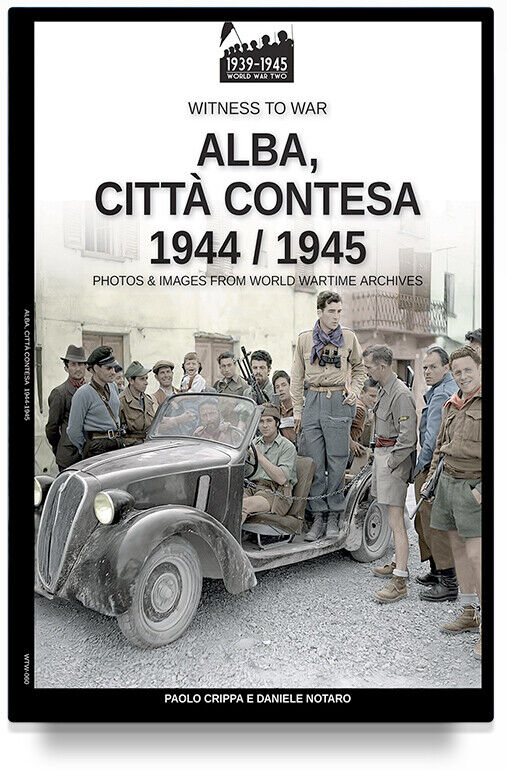 Alba, città contesa 1944-1945 Witness to War