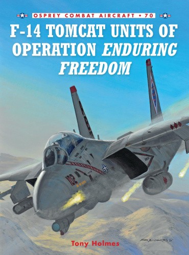 F-14 Tomcat Units of Operation Enduring Freedom (Combat Aircraft) by Tony Holmes