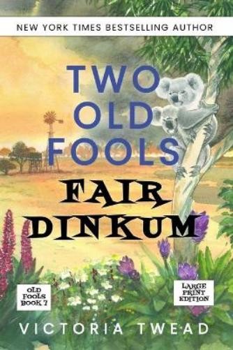 Victoria Twead Two Old Fools Fair Dinkum - LARGE PRINT (Tascabile) Old Fools