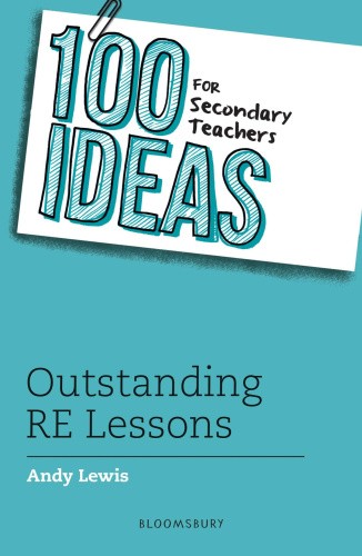 100 Ideas for Secondary Teachers: Outstanding RE Lessons (100 Ideas for