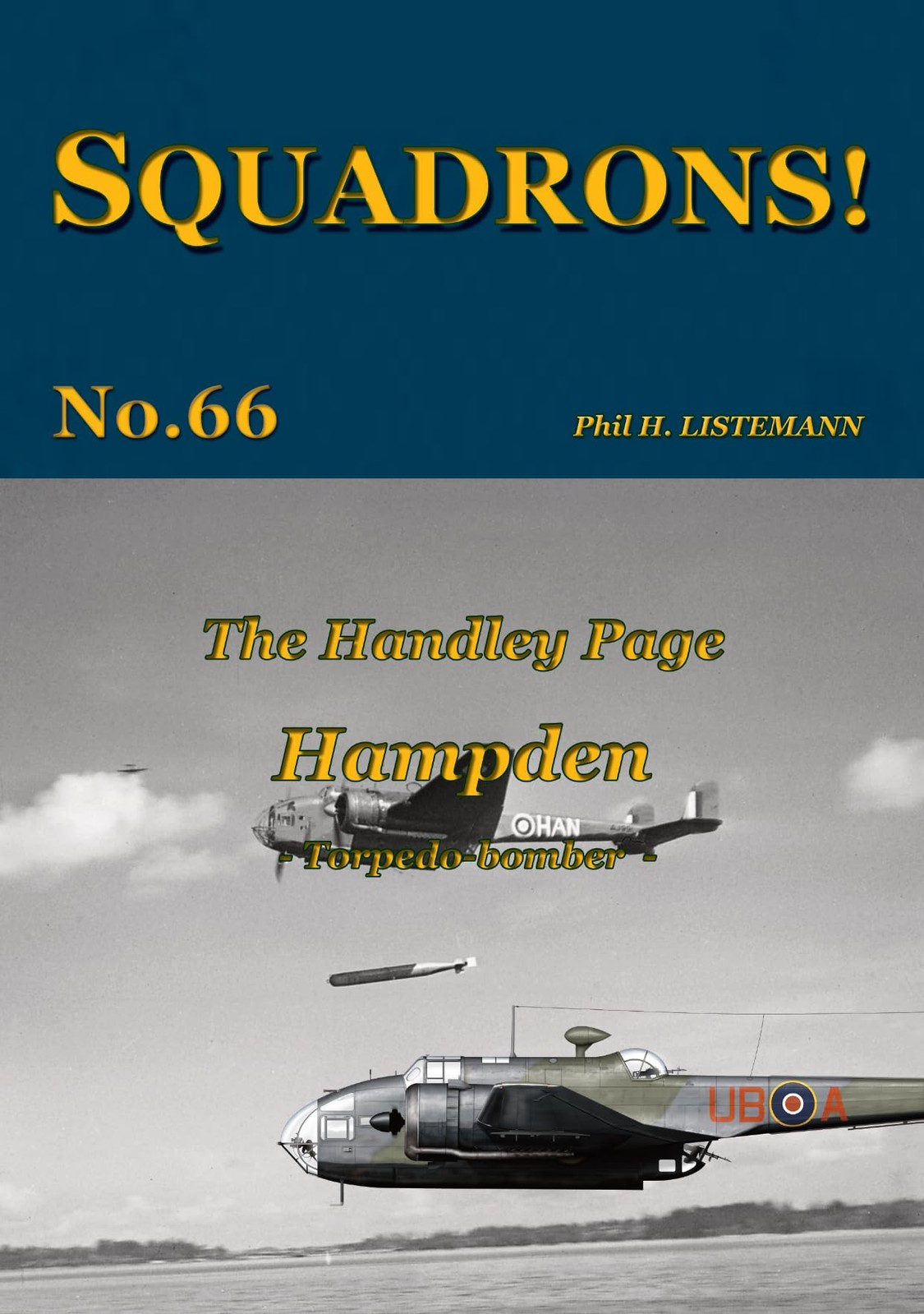 Phil H Listemann The Handley Page Hampden (Tascabile) Squadrons!
