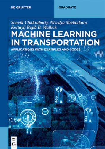 Machine Learning in Transportation: Applications with Examples and Codes (De