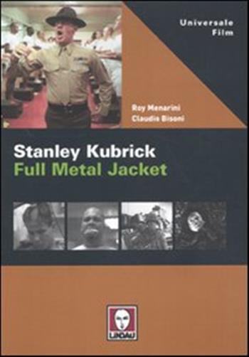 Stanley Kubrick. Full Metal Jacket - Menarini Roy, Bisoni Claudio