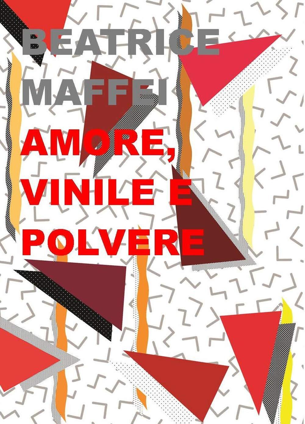 9788894918489 Amore, vinile e polvere - Beatrice Maffei