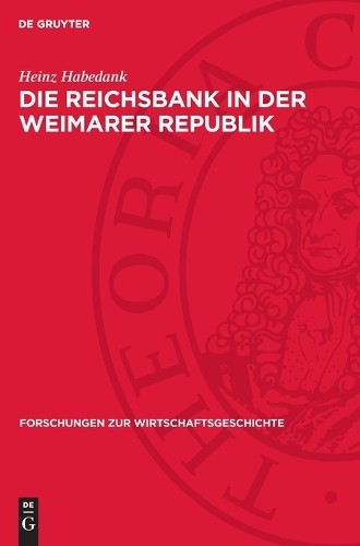 Heinz Habedank Die Reichsbank in Der Weimarer Republik (Copertina rigida)