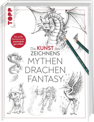 Die Kunst des Zeichnens - Mythen, Drachen, Fantasy [German] by Frechverlag