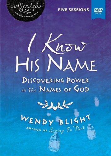 Wendy Blight InScribed I Know His Name Video Study (DVD) InScribed Collection