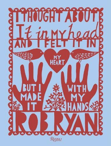 Rob Ryan I Thought About It in My Head and I Felt It in My He (Copertina rigida)