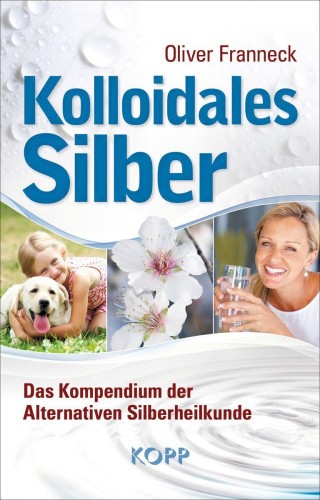 Kolloidales Silber [German] by Franneck, Oliver