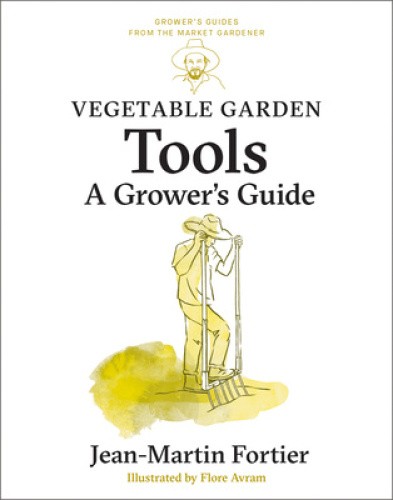 Vegetable Garden Tools: A Grower's Guide (Grower's Guides from the Market