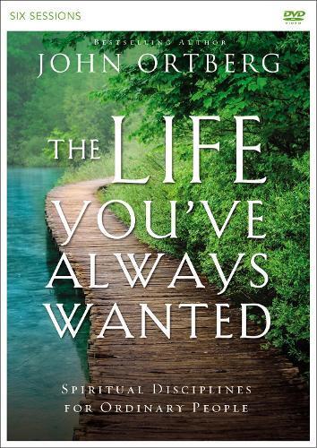 John Ortberg The Life You've Always Wanted Video Study (DVD)