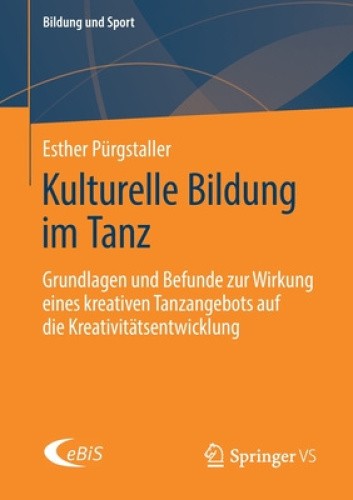 Kulturelle Bildung im Tanz: Grundlagen und Befunde zur Wirkung eines kreativen