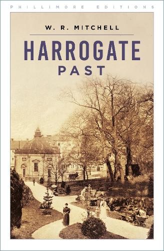 W R Mitchell Harrogate Past (Tascabile) Phillimore Editions