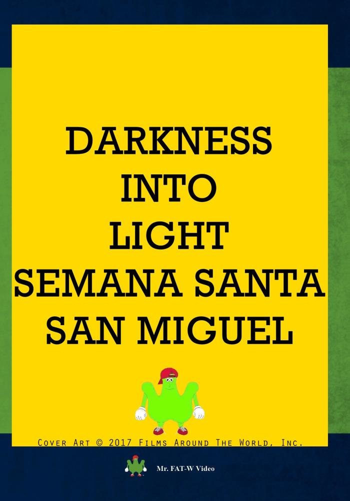 Darkness Into Light - Semana Santa San Miguel (DVD) Robert S. Cozens