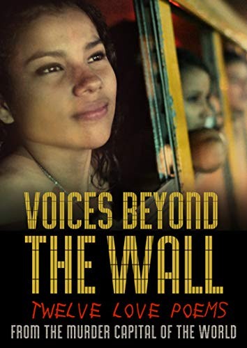 Voices Beyond The Wall: Twelve Love Poems From The Murder Capital Of The World