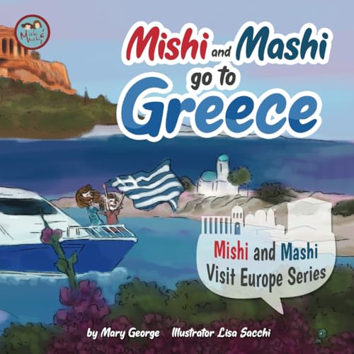 Mishi And Mashi Go To Greece: Mishi And Mashi Visit Europe Series: 1