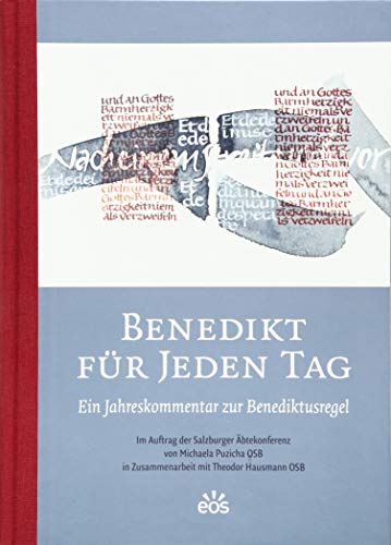 Benedikt Für Jeden Tag: Ein Jahreskommentar Zur Benediktusregel