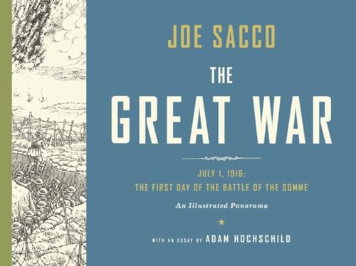 The Great War: July 1, 1916: The First Day Of The Battle Of The Somme: An Illustrated Panorama