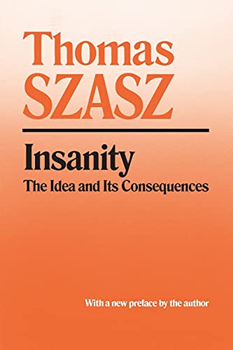 Insanity: The Idea And Its Consequences