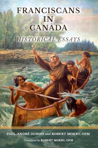 Franciscans In Canada: Historical Essays