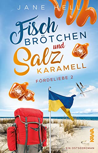 Fischbrötchen Und Salzkaramell: Ein Ostseeroman | Fördeliebe 2 (Fördeliebe - Ostseeromane Aus Eckernförde)