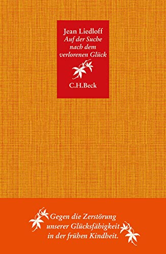 Auf Der Suche Nach Dem Verlorenen Glück: Gegen Die Zerstörung Unserer Glücksfähigkeit In Der Frühen Kindheit: 4444