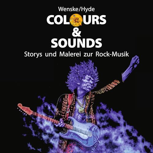 Colours & Sounds: Storys Und Malerei Zur Rock-Musik