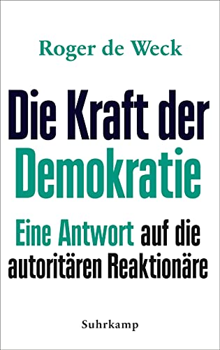 Die Kraft Der Demokratie: Eine Antwort Auf Die Autoritären Reaktionäre