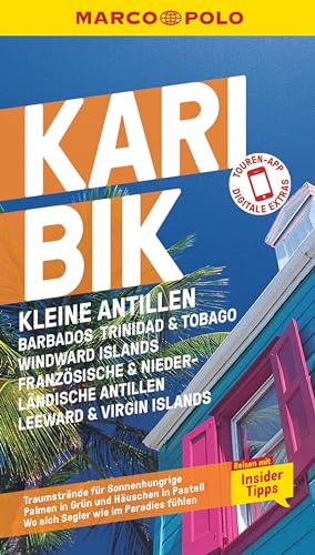 Marco Polo Reiseführer Karibik, Kleine Antillen - Barbados, Trinidad & Tobago, Windward Island, Französische & Niederländische Antillen, Leeward & ...