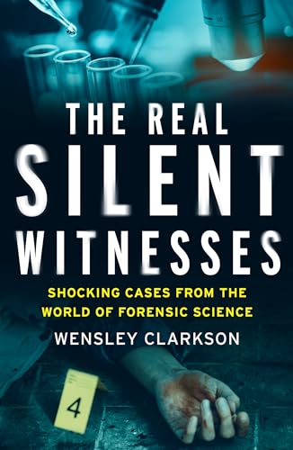 The Real Silent Witnesses: Shocking Cases From The World Of Forensic Science