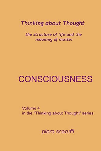 Thinking About Thought 4 - Consciousness: Volume 4