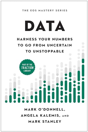 Data: Harness Your Numbers To Go From Uncertain To Unstoppable