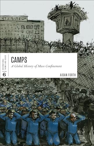 Camps: A Global History Of Mass Confinement: 6