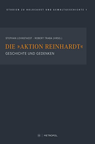Die "Aktion Reinhardt": Geschichte Und Gedenken: 1
