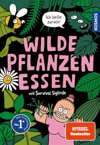 Wilde Pflanzen Essen: Der Etwas Andere Naturführer Mit Survival Siglinde