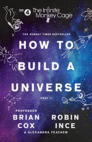 The Infinite Monkey Cage – How To Build A Universe: An Entertaining And Funny Neuroscience Book For Curious Minds From The Sunday Times Bestselling Au