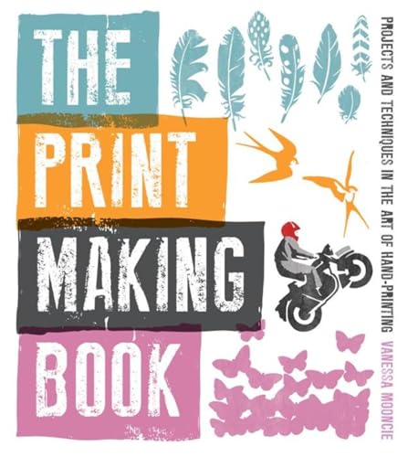 The Print Making Book: Projects And Techniques In The Art Of Hand-Printing