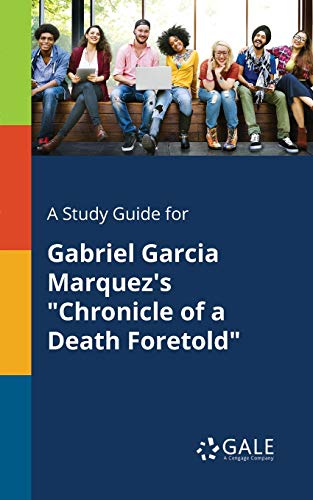 A Study Guide For Gabriel Garcia Marquez'S "Chronicle Of A Death Foretold"