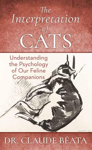 The Interpretation Of Cats: Understanding The Psychology Of Our Feline Companions