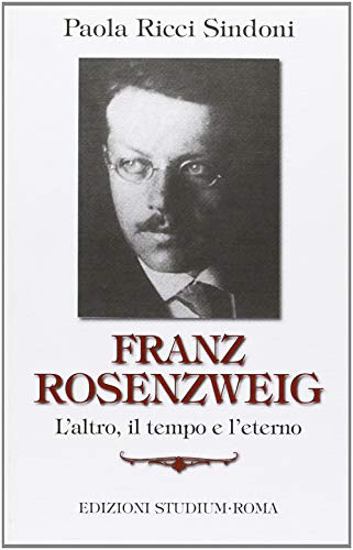 Franz Rosenzweig. L'Altro, Il Tempo E L'Eterno
