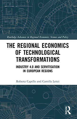 The Regional Economics Of Technological Transformations: Industry 4.0 And Servitisation In European Regions