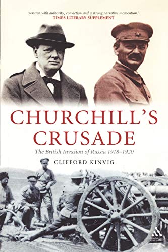 Churchill'S Crusade: The British Invasion Of Russia 1918-1920
