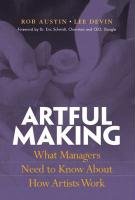 Artful Making: What Managers Need To Know About How Artists Work