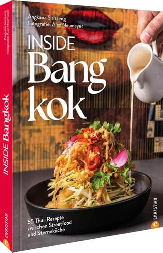 Inside Bangkok: 50 Thai-Rezepte Zwischen Streetfood Und Sterneküche