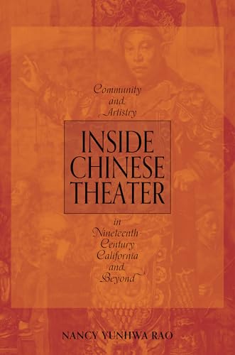 Inside Chinese Theater: Community And Artistry In Nineteenth-Century California And Beyond (Music In American Life)