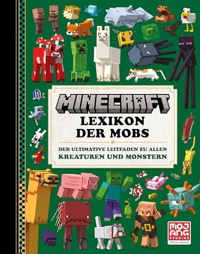 Minecraft Lexikon Der Mobs. Der Ultimative Leitfaden Zu Allen Kreaturen Und Monstern: Die Bestseller-Bücher Zum Größten Videospiel Aller Zeiten